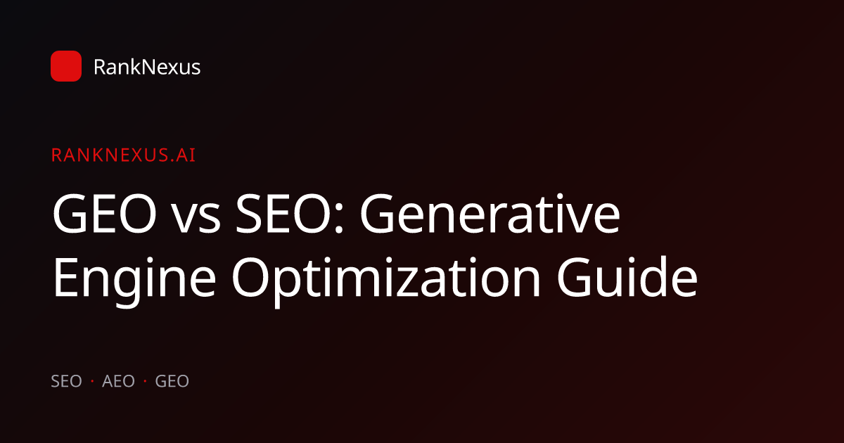 GEO vs SEO: Generative Engine Optimization Guide